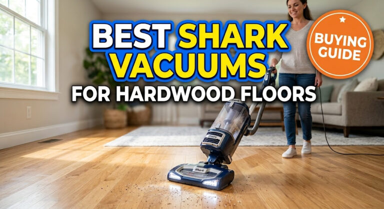 Best Shark Vacuums for Hardwood Floors (Real Runtime Tests)